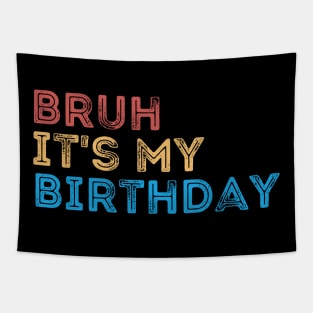 Bruh it's my Birthday Tapestry