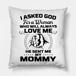 I Asked God For A Woman Who Love Me He Sent Me My Mommy Pillow