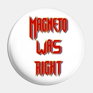 Magneto was right Pin