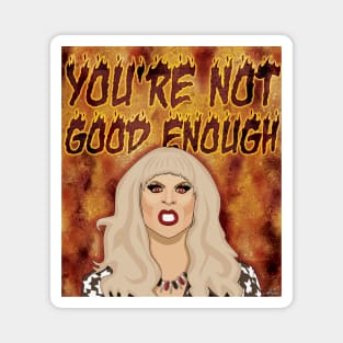 Katya Zamolodchikova - You're Not Good Enough Magnet