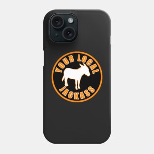 Your Local Jackass Phone Case