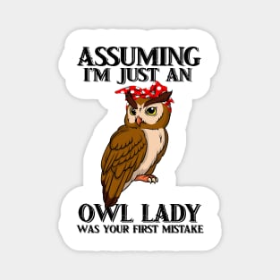 Assuming Im just an old owl lady was your fist mistake Magnet