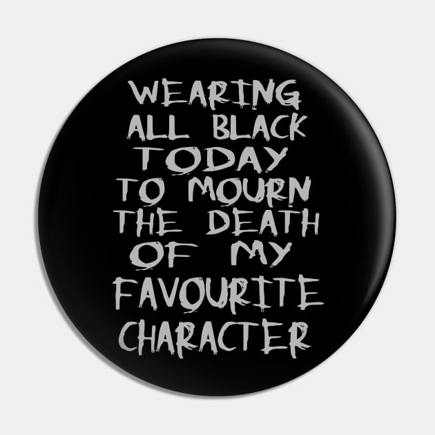 wearing black to mourn the death of my favourite character Pin by FandomizedRose