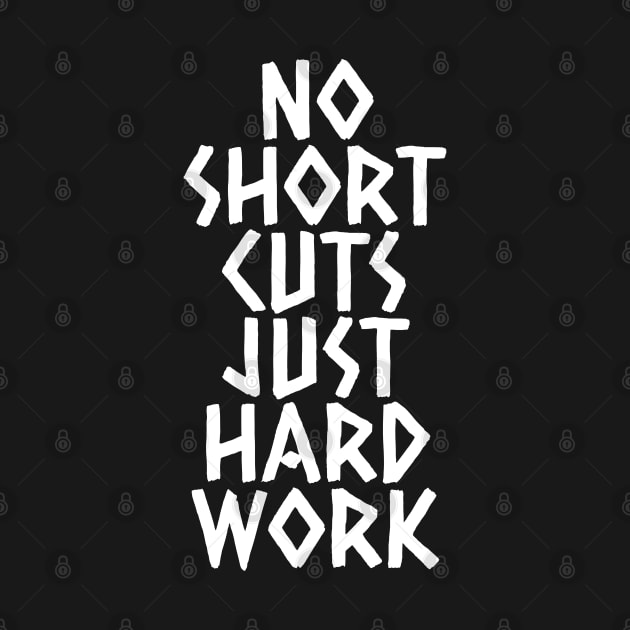 No Shortcuts Just Hardwork by Texevod