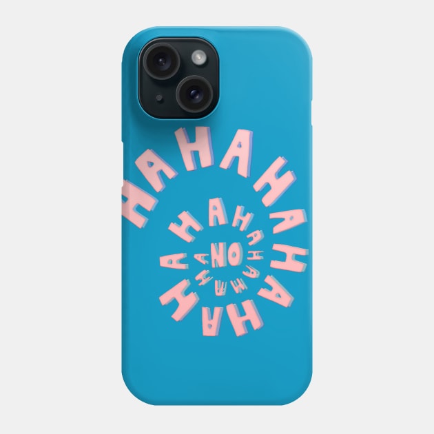 Haha No Phone Case by LanaBanana