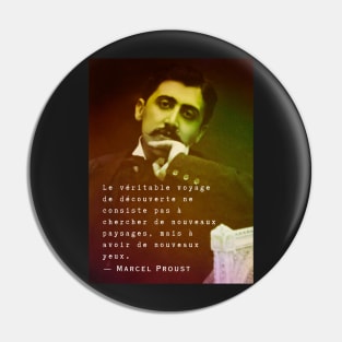 Marcel Proust portrait and quote: Le véritable voyage de découverte ne consiste pas à chercher de nouveaux paysages... Pin