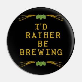 I'd Rather be Brewing Pin