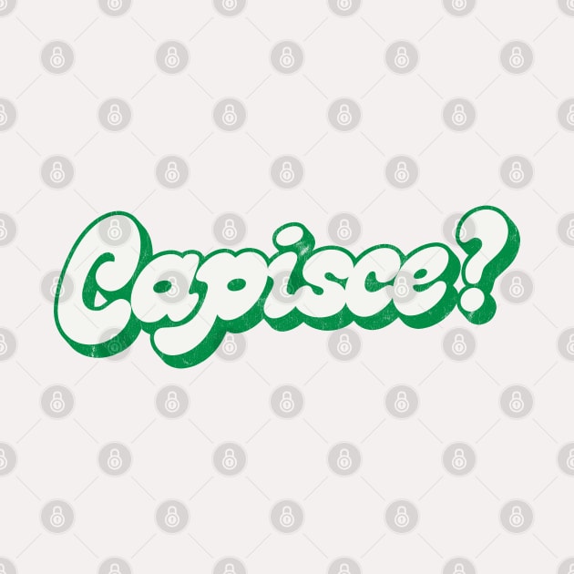 Capisce? Retro Style Italian Phrase Design by DankFutura