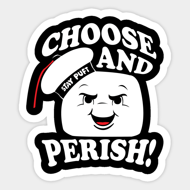 Choose and Perish! - Stay Puft Marshmallow Man - Sticker