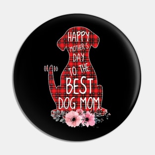 Happy Mother's Day To The Best Dog Mom Pin