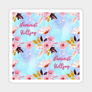 Feminist Killjoy - A pretty Floral Pattern Magnet