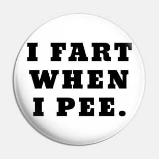 I Fart When I Pee Funny Farting Pin