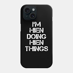 Hien Name T Shirt - Hien Doing Hien Things Phone Case