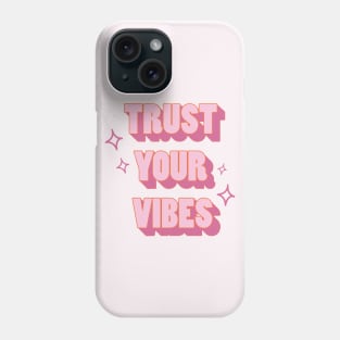 Trust your vibe Phone Case