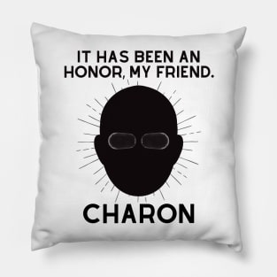 Charon-It has been a honor Pillow