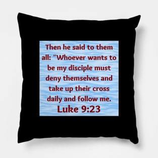 Bible Verse Luke 9:23 Pillow