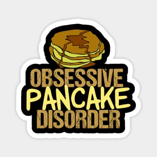 Obsessive Pancake Disorder Magnet