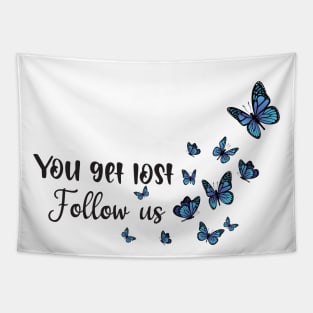 you get  lost follow us Tapestry