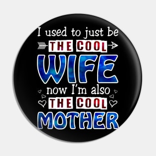 I Used To Just Be The Cool Wife Now I_m The Cool Mother Pin