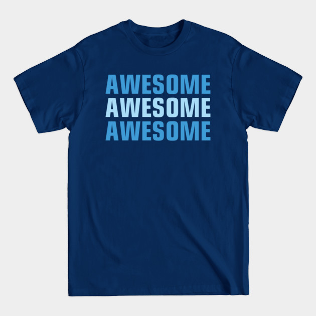 Disover AWESOME - Awesome - T-Shirt