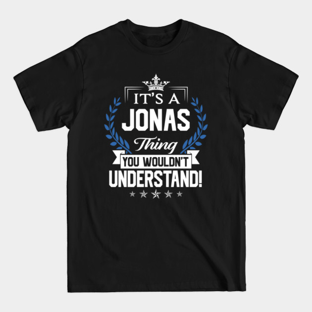 Disover Jonas Name T Shirt - Jonas Things Name You Wouldn't Understand Name Gift Item Tee - Jonas - T-Shirt