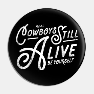 Real Cowboys Still Alive Vintage Inspirational Quote Pin