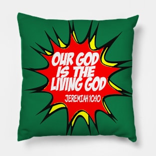 Our God is the Living God Pillow