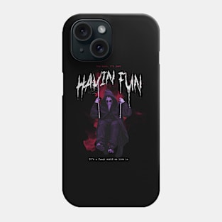 Having Fun Phone Case