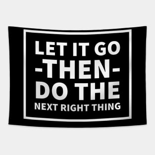 Let It Go Then Do The Next Right Thing Tapestry