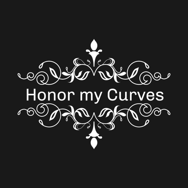 Honor my Curves (light) by Big Sexy Tees