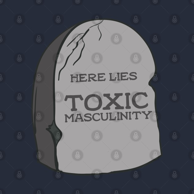 Here Lies Toxic Masculinity by lulubee