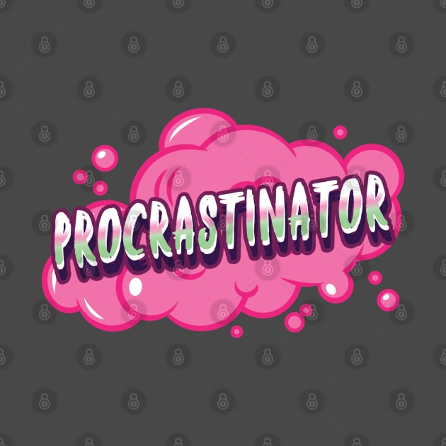 Funny Procrastination Procrastinator by AutomaticSoul