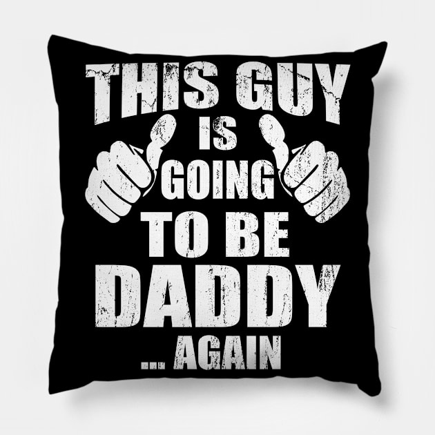 This Guy Is Going To Be A Daddy Again T shirt, Funny New Dad Pillow by mlleradrian