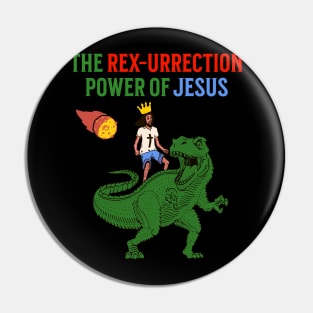 The Rex-urrection Power Of Jesus - Jesus on a Dinosaur Pin