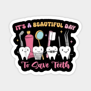 It's A Beautiful Day To Save Teeth Magnet