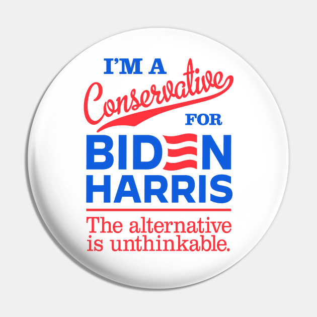 I'm a Conservative For Biden, the alternative is unthinkable Pin by MotiviTees