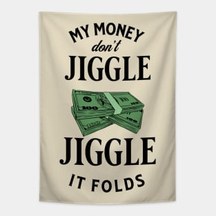 My money don’t jiggle jiggle Tapestry