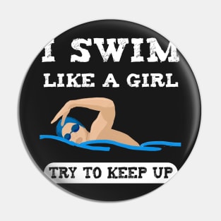 I swim like a girl try to keep up Pin