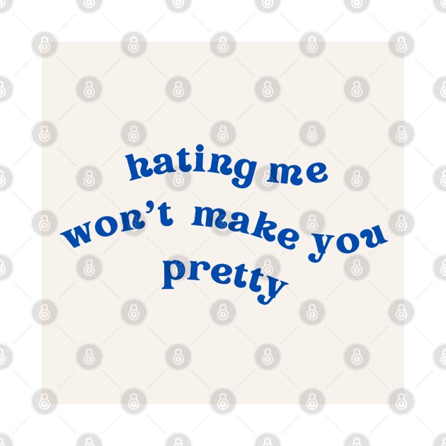 hating me wont make you pretty by little-axii