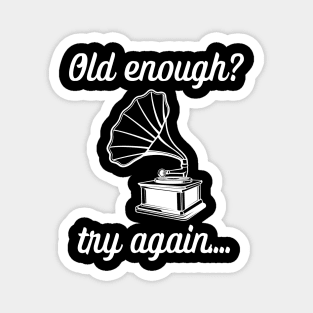 Not old but classy funny music quote Magnet