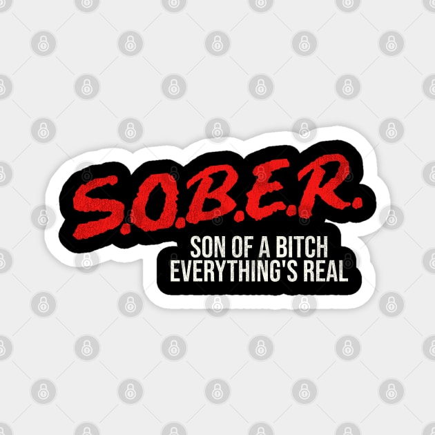 SOBER Son of a Bitch Everything's Real Magnet by darklordpug