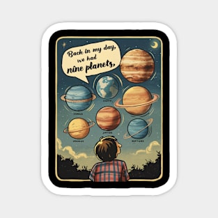 Back in my day we had nine planets Magnet