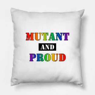 Mutant and Proud (Gay Pride Rainbow) (v2) Pillow