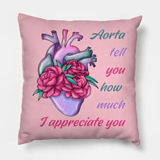 Aorta Tell You How Much I Appreciate You Pillow