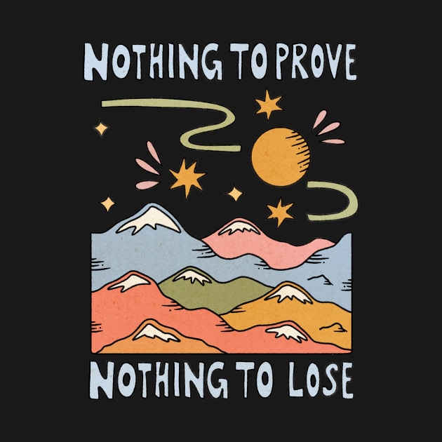 NOTHING TO PROVE NOTHING TO LOSE by Btbu.Official