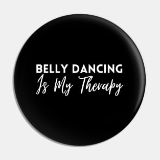 Belly Dancing Is My Therapy Pin