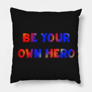 Be your own hero red blue and yellow Pillow