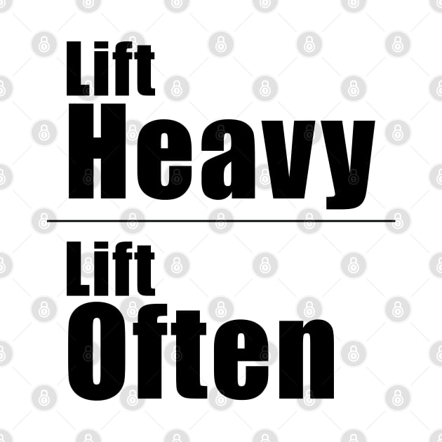 Lift Heavy Lift Often by Hornak Designs