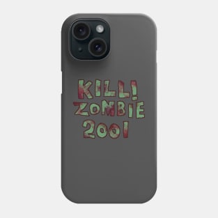 Kill! Zombie 2001 Phone Case