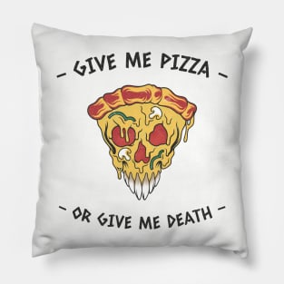 Pizza Funny Give me pizza or give me death Pillow